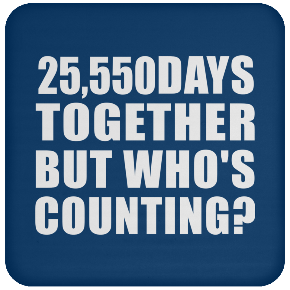 70th Anniversary 25,550 Days Together But Who's Counting - Drink Coaster