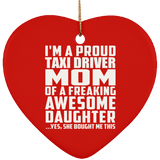 Proud Taxi Driver Mom Of Awesome Daughter - Heart Ornament