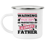 Warning This Girl Is Protected by A Crazy Father - 12oz Camping Mug