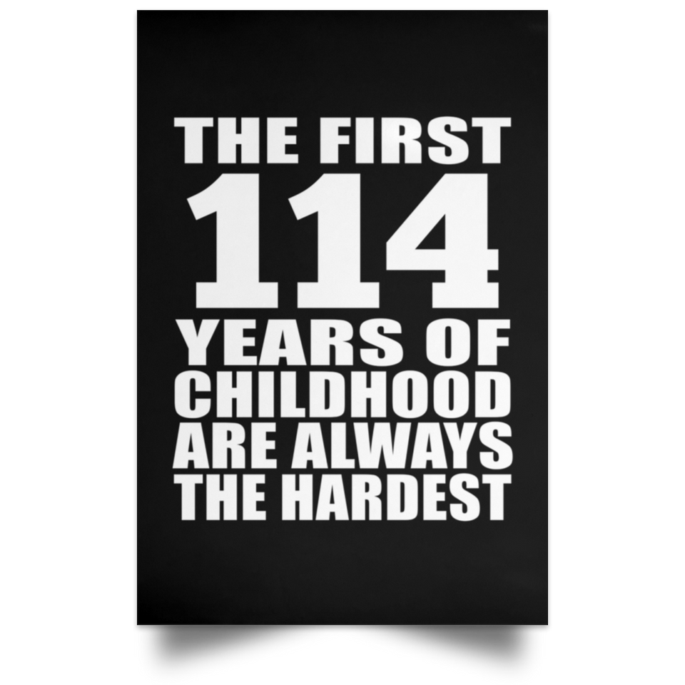 First 114 Years of Childhood Are The Hardest - Poster Portrait