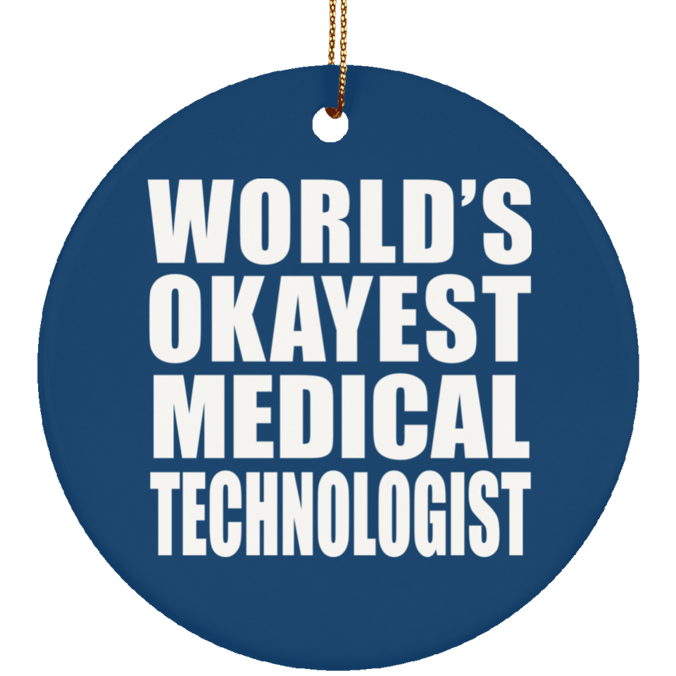 World's Okayest Medical Technologist - Circle Ornament