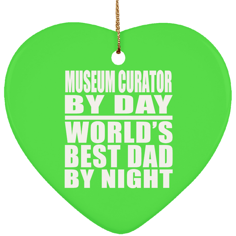 Museum Curator By Day World's Best Dad By Night - Heart Ornament