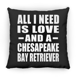 All I Need Is Love And A Chesapeake Bay Retriever - Throw Pillow Black