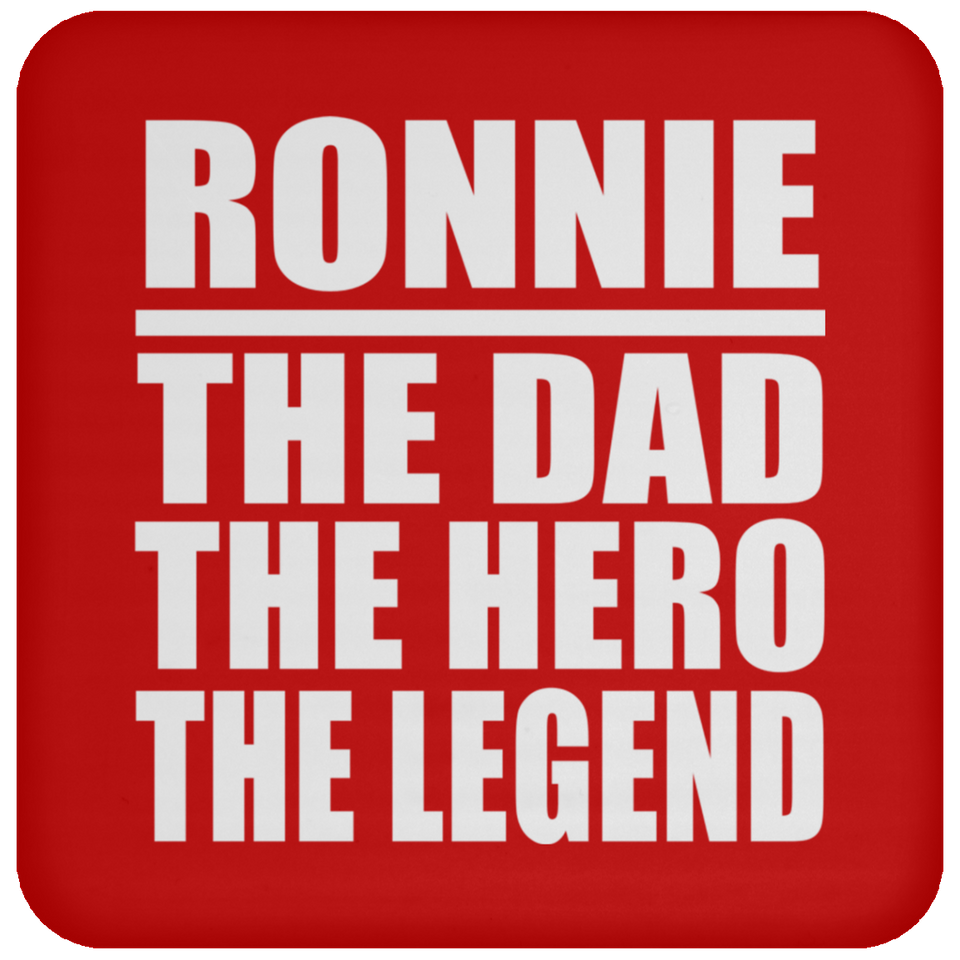 Ronnie The Dad The Hero The Legend - Drink Coaster