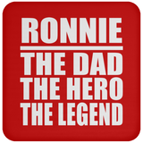 Ronnie The Dad The Hero The Legend - Drink Coaster