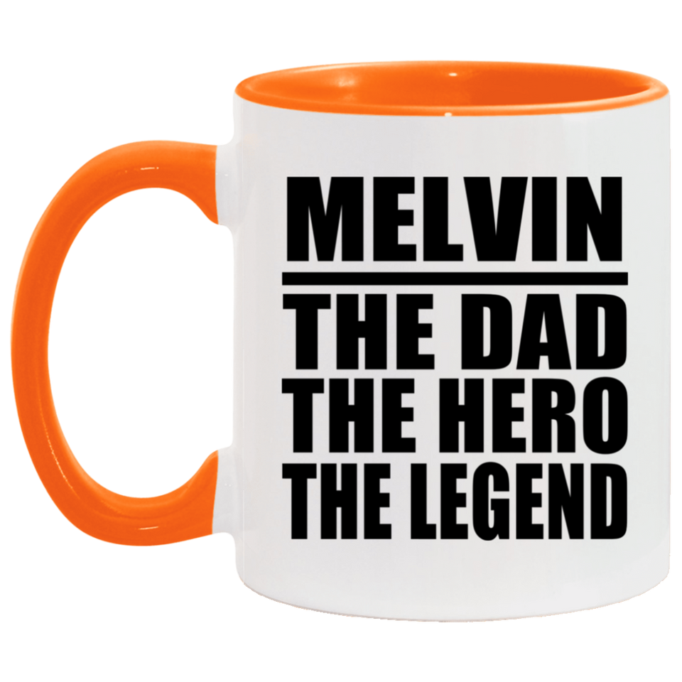 Melvin The Dad The Hero The Legend - 11oz Accent Mug Orange