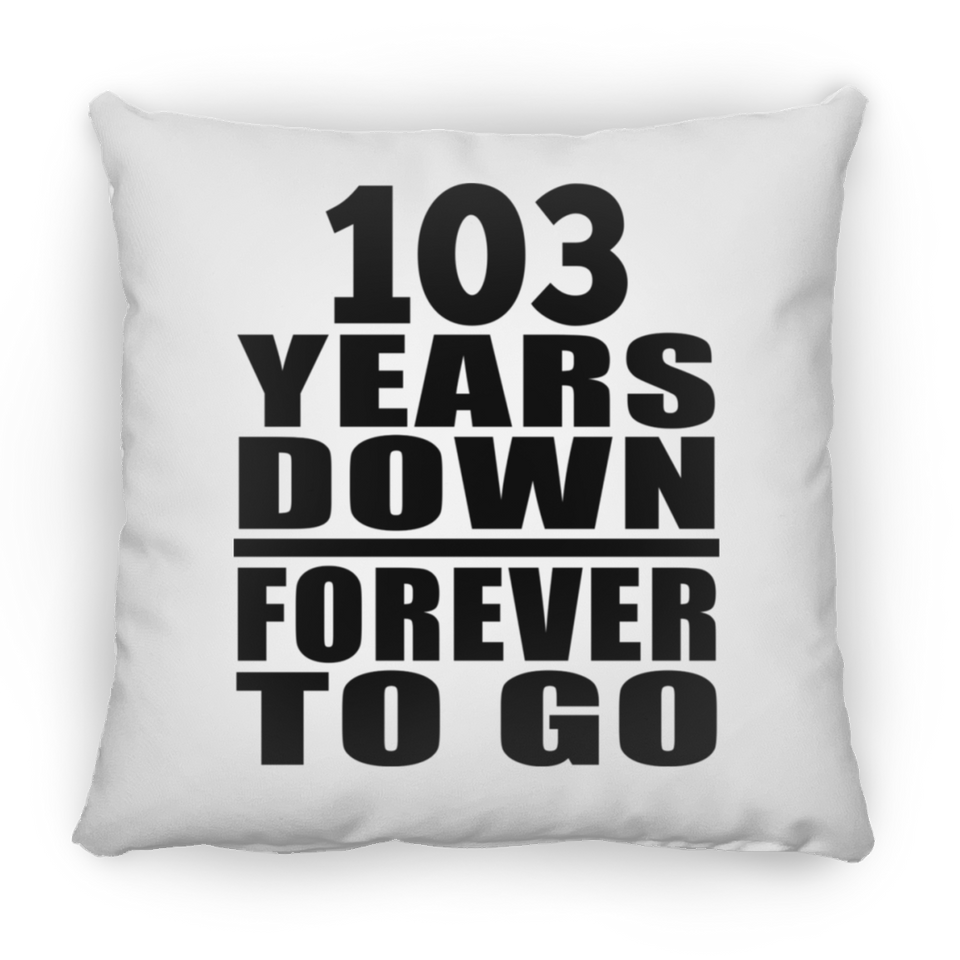 103rd Anniversary 103 Years Down Forever to Go - Throw Pillow