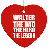 Walter The Dad The Hero The Legend - Heart Ornament
