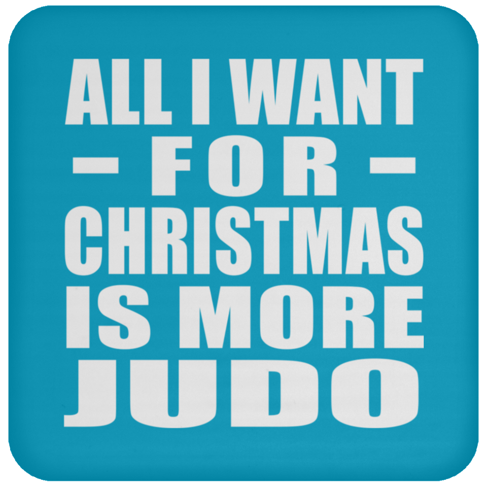 All I Want For Christmas Is More Judo - Coaster