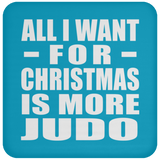 All I Want For Christmas Is More Judo - Coaster
