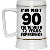 90th Birthday I'm Not 90 I'm 18 With 72 Years Experience - Beer Stein