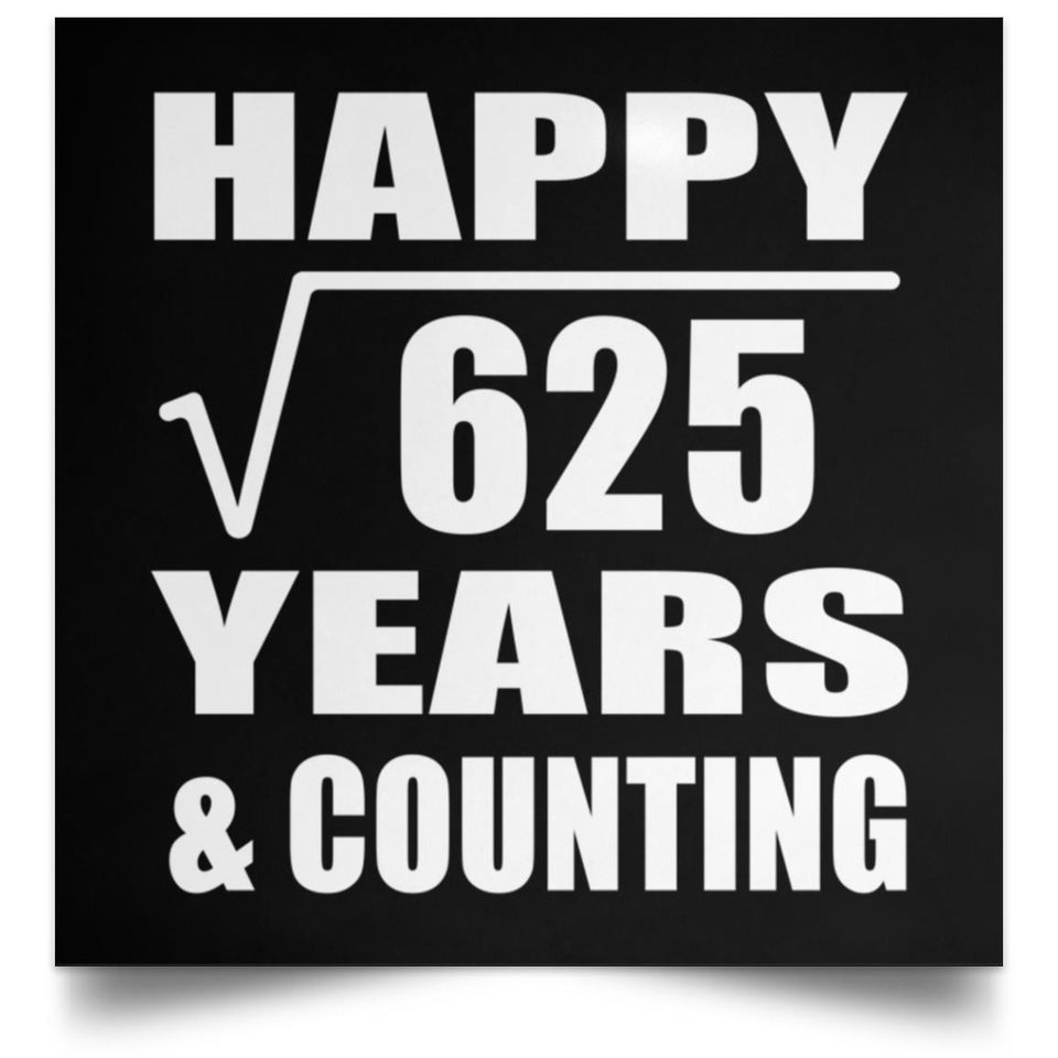 Happy 25th Anniversary Square Root of 625 Years & Counting - Poster Square