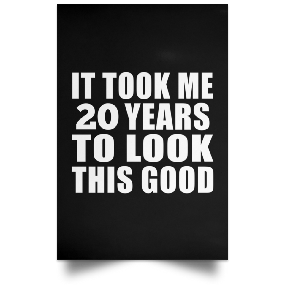 20th Birthday Took Me 20 Years To Look This Good - Poster Portrait