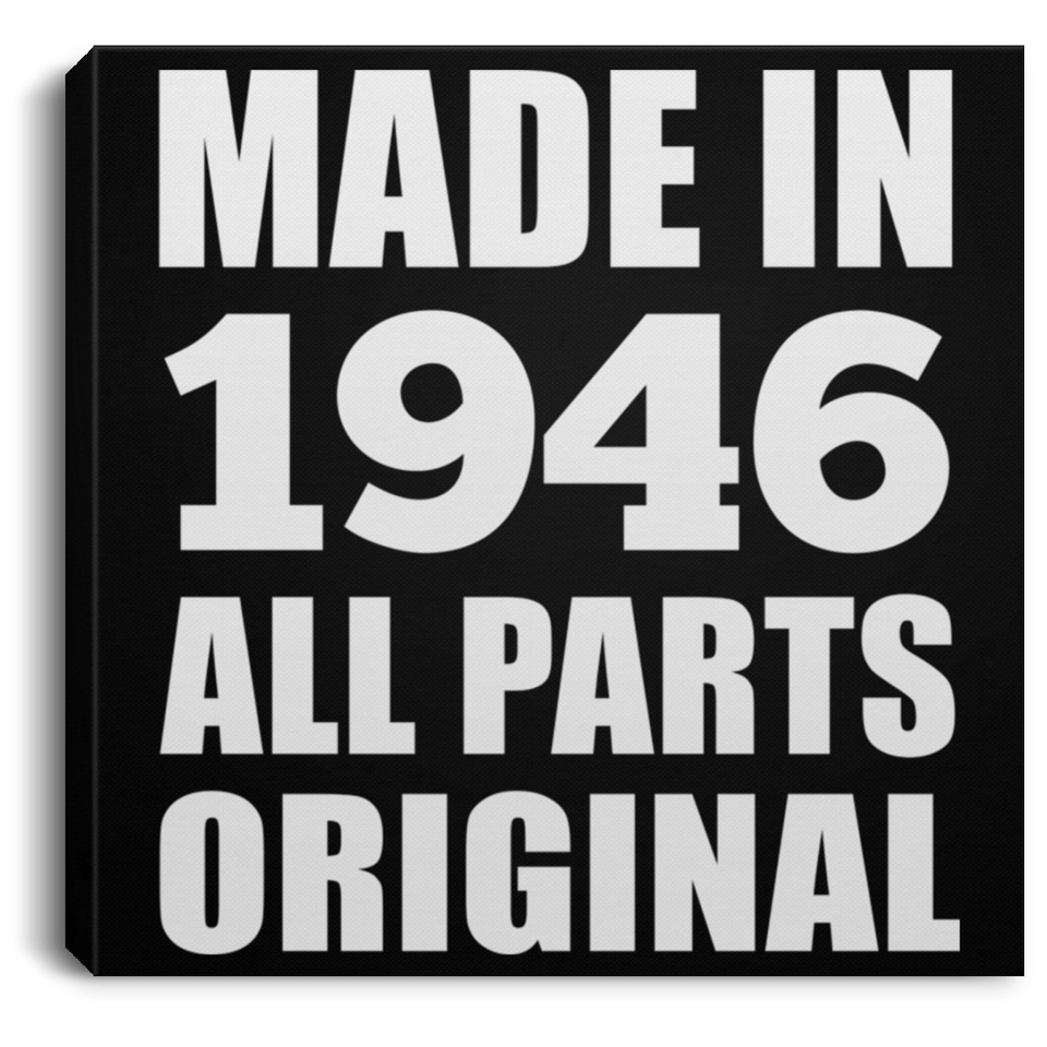 78th Birthday Made in 1946 All Parts Original - Canvas Square