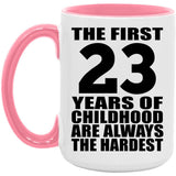 23rd Birthday First 23 Years of Childhood Are The Hardest - 15oz Accent Mug Pink