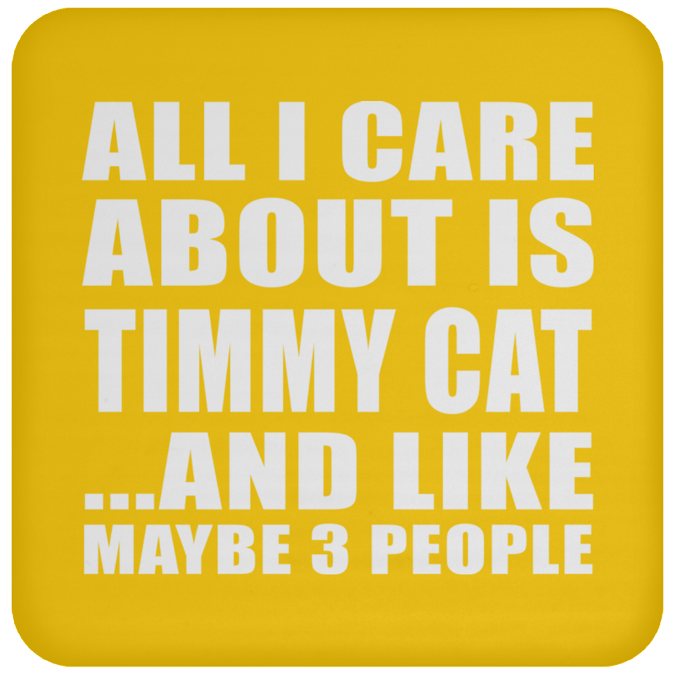 All I Care About Is Timmy Cat - Coaster
