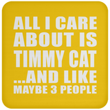 All I Care About Is Timmy Cat - Coaster