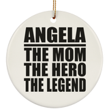 Angela The Mom The Hero The Legend - Circle Ornament