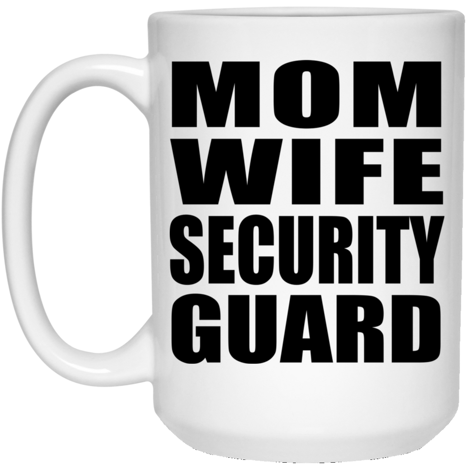 Mom Wife Security Guard - 15oz Coffee Mug
