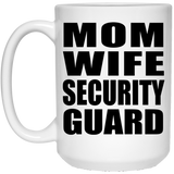 Mom Wife Security Guard - 15oz Coffee Mug