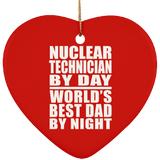 Nuclear Technician By Day World's Best Dad By Night - Heart Ornament