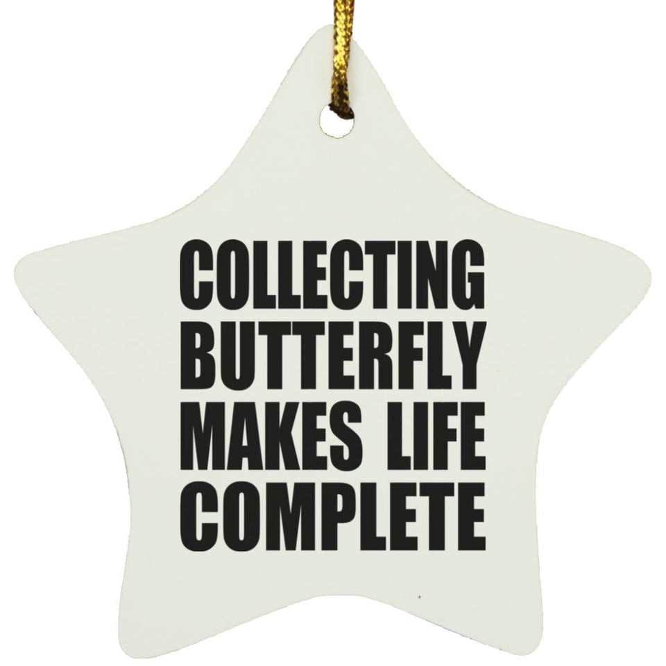 Collecting Butterfly Makes Life Complete - Star Ornament