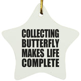 Collecting Butterfly Makes Life Complete - Star Ornament