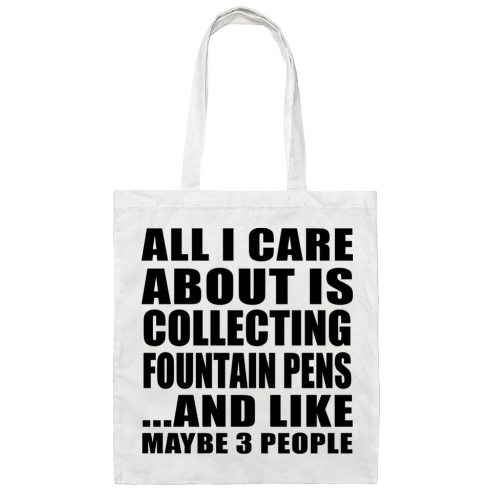 All I Care About Is Collecting Fountain Pens - Tote Bag White