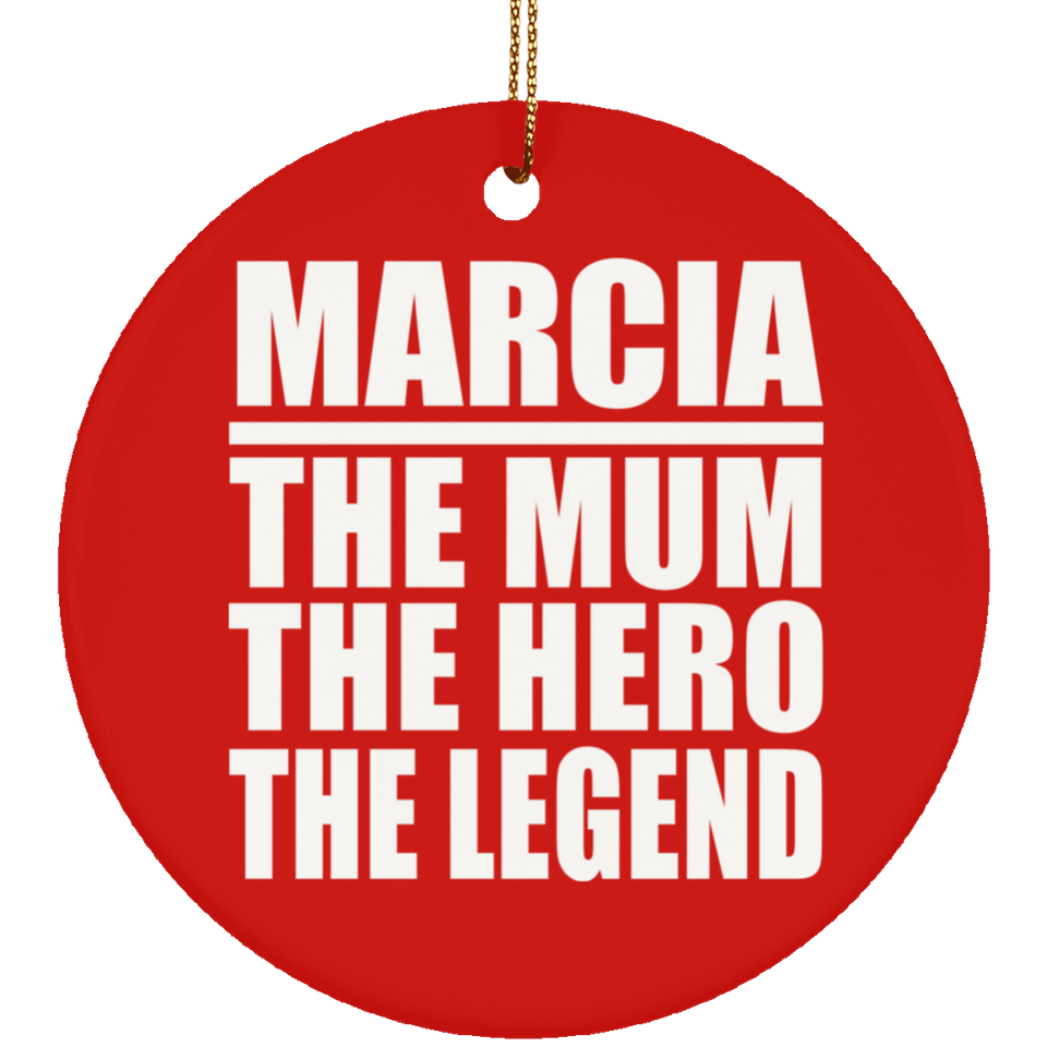 Marcia The Mum The Hero The Legend - Circle Ornament