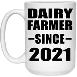 Dairy Farmer Since 2021 - 15oz Coffee Mug