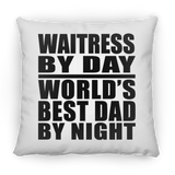 Waitress By Day World's Best Dad By Night - Throw Pillow