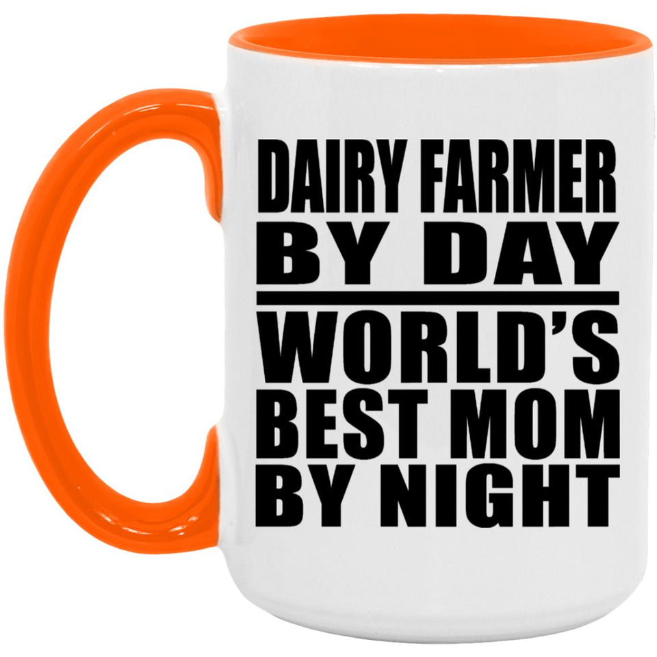 Dairy Farmer By Day World's Best Mom By Night - 15oz Accent Mug Orange