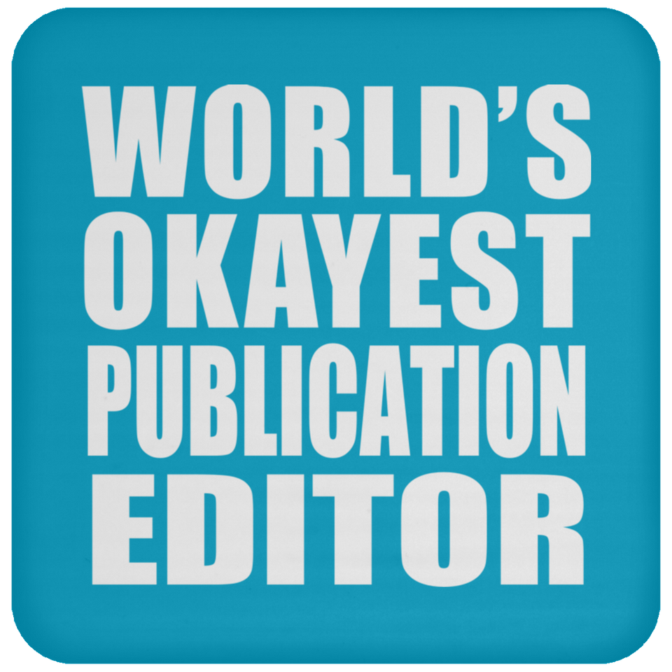 World's Okayest Publication Editor - Drink Coaster