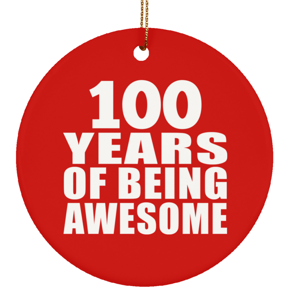 100th Birthday 100 Years Of Being Awesome - Circle Ornament