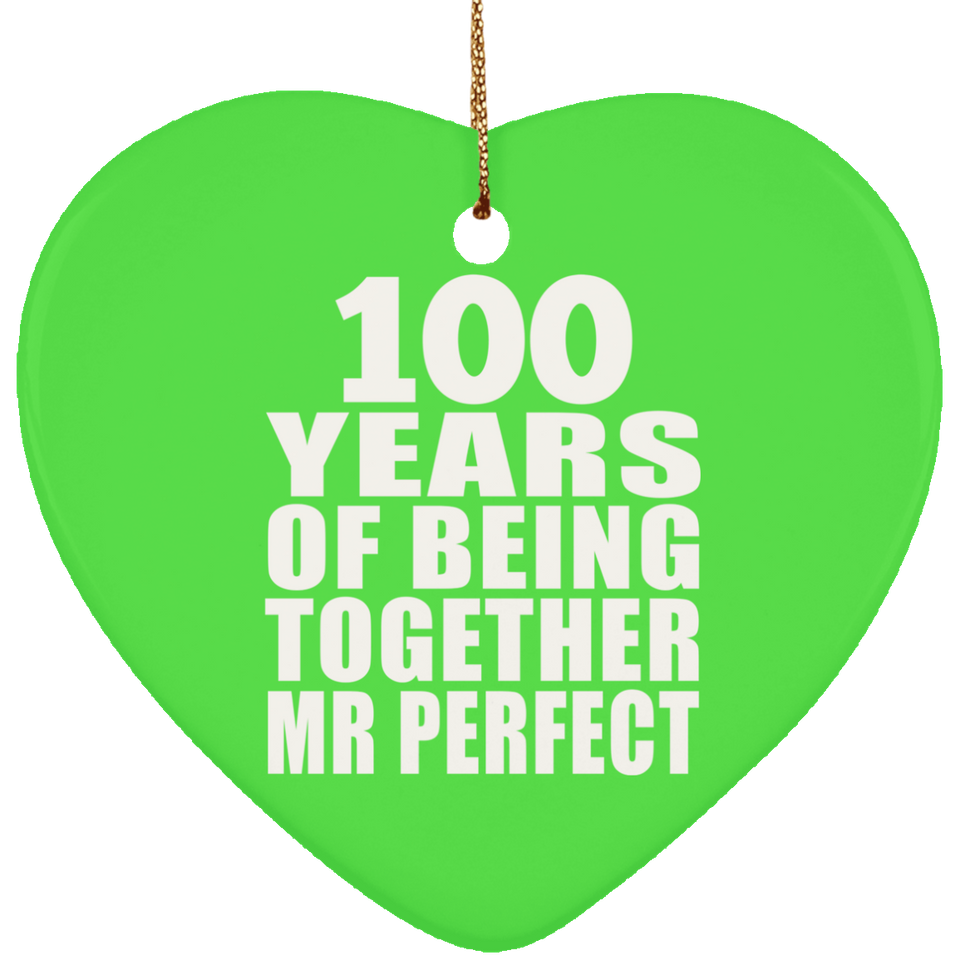 100th Anniversary 100 Years Of Being Mr Perfect - Heart Ornament