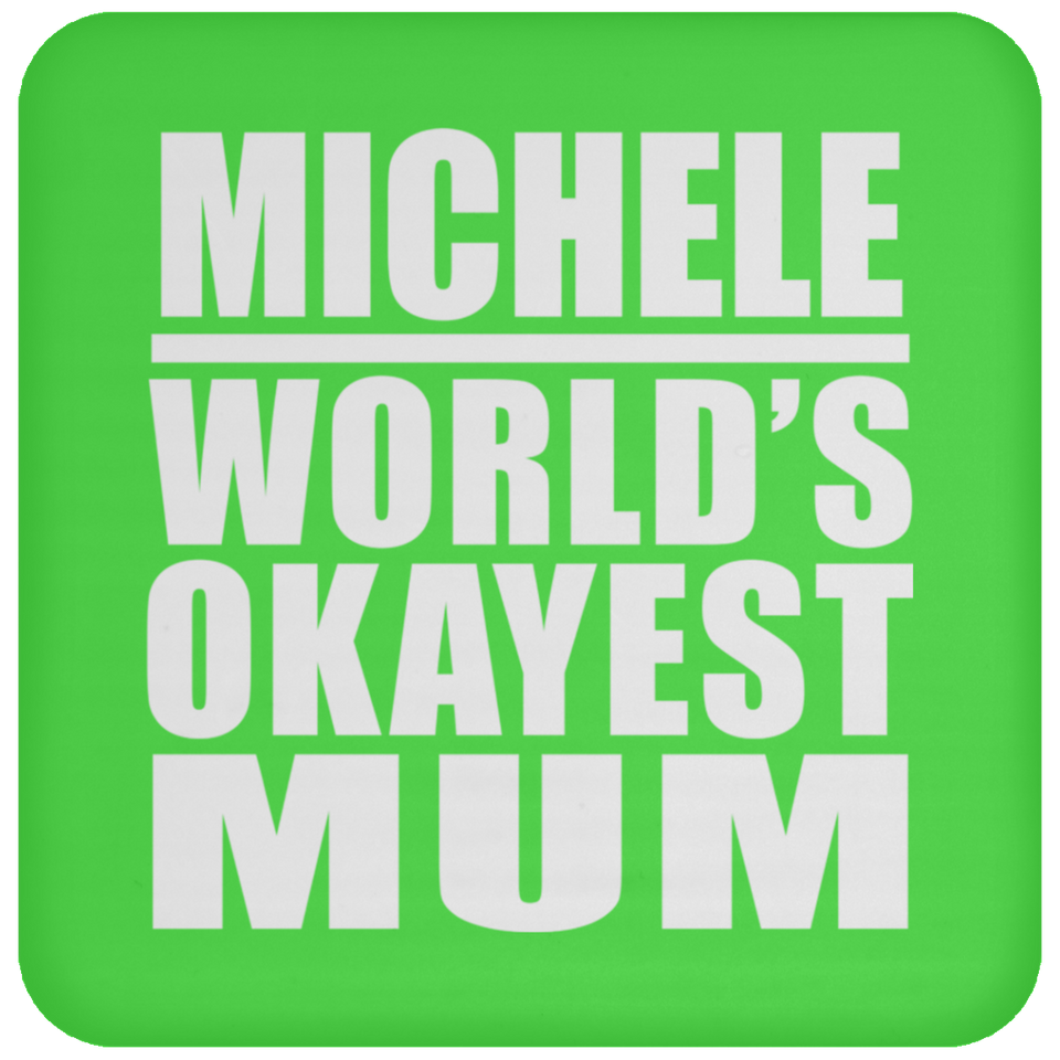 Michele World's Okayest Mum - Drink Coaster