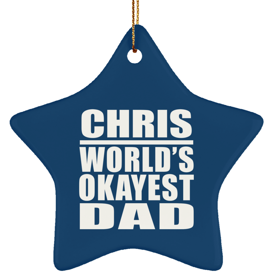 Chris World's Okayest Dad - Star Ornament