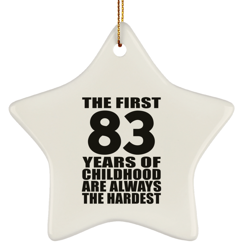 83rd Birthday First 83 Years of Childhood Are The Hardest - Star Ornament