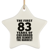 83rd Birthday First 83 Years of Childhood Are The Hardest - Star Ornament