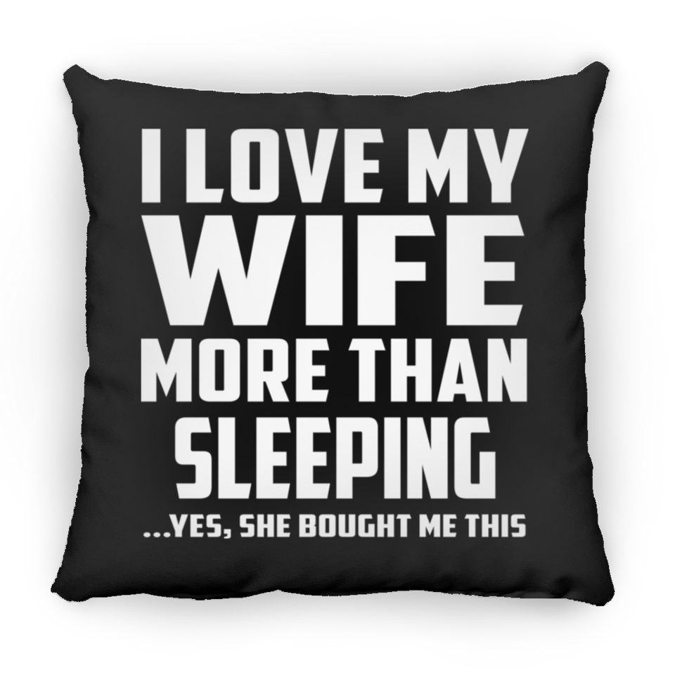 I Love My Wife More Than Sleeping - Throw Pillow Black