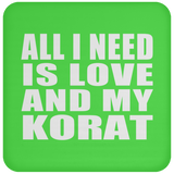 All I Need Is Love And My Korat - Drink Coaster