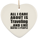 All I Care About Is Traveling - Heart Ornament