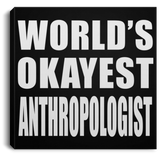 World's Okayest Anthropologist - Canvas Square