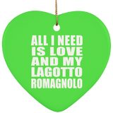All I Need Is Love And My Lagotto Romagnolo - Heart Ornament