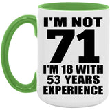 71st Birthday I'm Not 71 I'm 18 With 53 Years Experience - 15oz Accent Mug Green