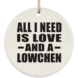 All I Need Is Love And A Lowchen - Circle Ornament
