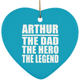 Arthur The Dad The Hero The Legend - Heart Ornament