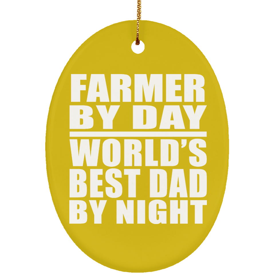 Farmer By Day World's Best Dad By Night - Oval Ornament