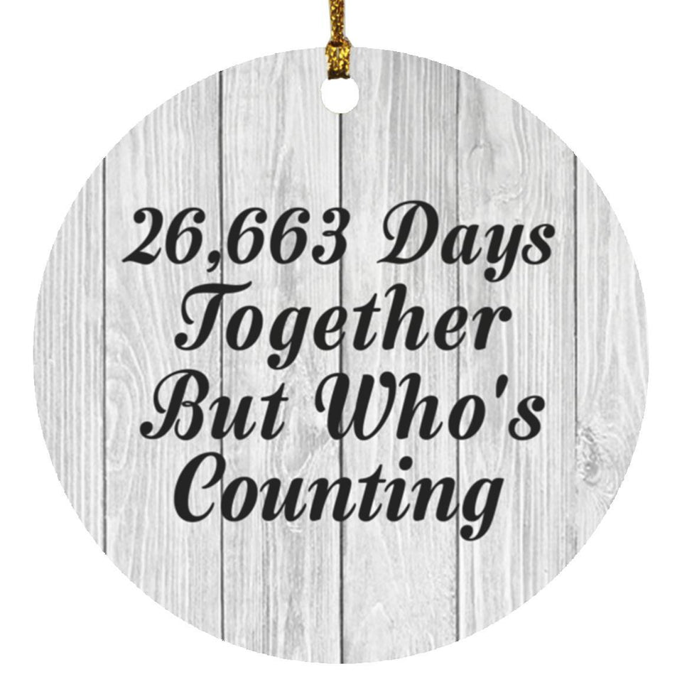 73rd Anniversary 26,663 Days Together Who's Counting - Circle Ornament F