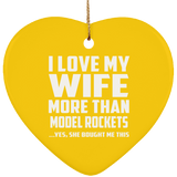 I Love My Wife More Than Model Rockets - Heart Ornament